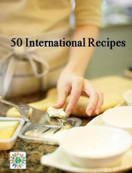 Title: Recipes CookBook on 50 International Tasty Cooking Recipe - The Quick & Easy Tasty Recipes To Bring To Your Dinner Table..(Eating With Fun DIY CookBook), Author: Newbies Guide