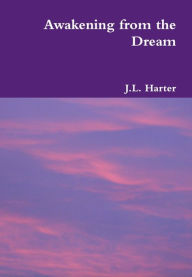 Title: Awakening from the Dream, Author: J.L. Harter