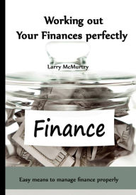 Title: Working out Your Finances perfectly, Author: Larry McMurtry