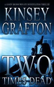 Title: Two Times Dead, Author: Kinsey Grafton