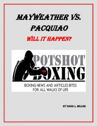 Title: Mayweather vs. Pacquiao: Will It Happen?, Author: Dana Miller