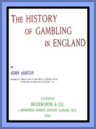 Title: The History of Gambling in England, Author: John Ashton