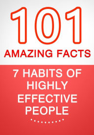 Title: The 7 Habits of Highly Effective People - 101 Amazing Facts You Didn't Know, Author: G Whiz