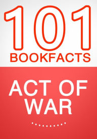 Title: Act of War - 101 Amazing Facts You Didn't Know, Author: G Whiz