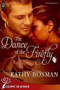 Title: The Dance of the Firefly, Author: Kathy Bosman