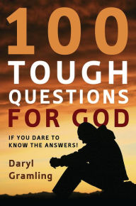 Title: 100 Tough Questions for God, Author: Daryl Gramling