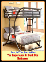 Title: Best of the Best Sellers The Importance Of Bunk Bed Mattresses (the hunter, the icing on the cake, the idea, the ides of march, the impersonators, the indies, the individual, the individuals, the industry's alternative, the influential), Author: Intrnet-marketing Marketink