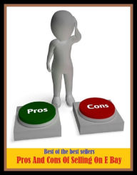 Title: Best of the Best Sellers Pros And Cons Of Selling On E Bay (auction, transfer, trading, sale, auctioning, vending, merchandising, transferring, bartering, transactin), Author: Resounding Wind Publishing