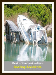 Title: Best of the Best Sellers Boating Accidents (chance, coincidence, twist of fate, freak, fluke, bit of luck, serendipity, fate, fortuity, fortune, providence, happenstance), Author: Resounding Wind Publishing