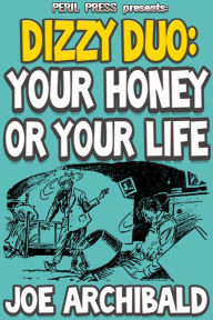 Title: Your Honey Or Your Life, Author: Joe Archibald