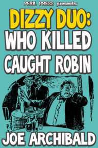 Title: Who Killed Caught Robin, Author: Joe Archibald