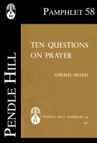 Title: Ten Questions on Prayer, Author: Gerald Heard