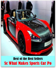 Title: 99 Cent Best Seller Sc What Makes Sports Car Po (Convertible,two-seater,coupe,sport car,,bucket of bolts,bug,buggy,clunker,compact,crate,gas guzzler,go-cart,hardtop,hatchback), Author: Resounding Wind Publishing