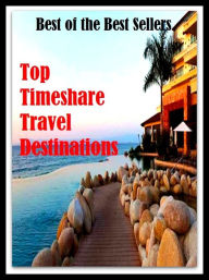 Title: 99 Cent Best Seller Top Timeshare Travel Destinations (Apartment,co-op,condo,timeshare,townhouse,adobe,apartment block,bungalow,chalet,villa,terrace), Author: Resounding Wind Publishing