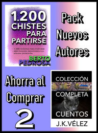 Title: Pack Nuevos Autores Ahorra al Comprar 2: 1200 Chistes para partirse, de Berto Pedrosa & Colección Completa Cuentos, de J. K. Vélez, Author: Nuevos Autores