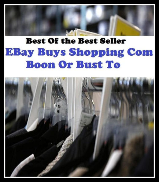Best of the best sellers E Bay Buys Shoppingcom Boon Or Bust To ( online marketing, computer, hardware, blog, frequency, laptop, web, net, mobile, broadband, wifi, internet, bluetooth, wireless, e mail, download, up load )