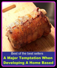 Title: Best of the best seller A Major Temptation When Developing A Home Based (affair,marriage,exchange,communication,accord,rapport,liaison,contact,link,tie,relation), Author: Resounding Wind Publishing