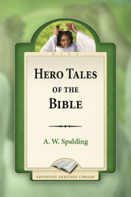 Title: Hero Tales of the Bible, Author: A. W. Spalding