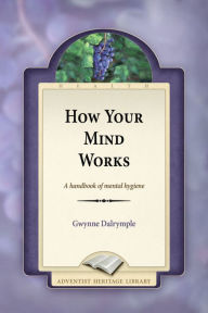 Title: How Your Mind Works, Author: Gwynne Dalrymple