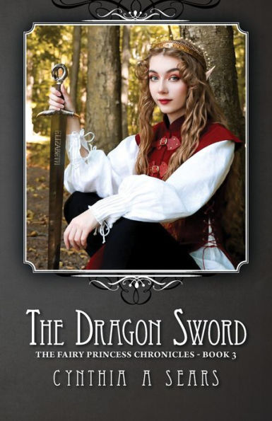 The Dragon Sword The Fairy Princess Chronicles - Book 3