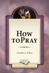 Title: How To Pray, Author: Llewellyn A. Wilcox