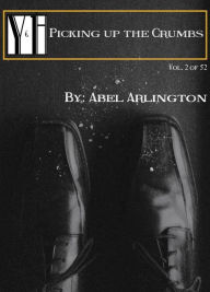 Title: Picking up the Crumbs, Author: Abel Arlington