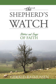 Title: The Shepherd's Watch: Stories and Songs of Faith, Author: Gerald Rasmussen