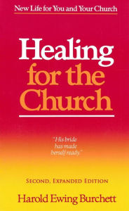 Title: Healing for the Church: New Life for You and Your Church, Author: Harold Burchett