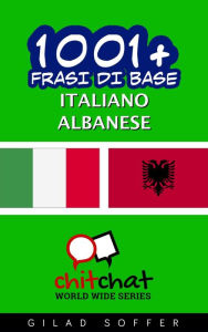 Title: 1001+ Frasi di Base Italiano - Albanese, Author: Gilad Soffer