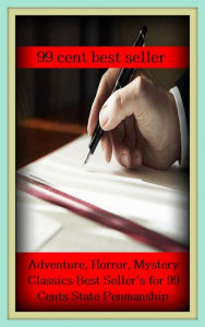 Title: 99 Cent Best Seller Adventure, Horror, Mystery Classics Best Seller's for 99 Cents State Penmanship (- conundrum,enigma,problem,question,riddle,secrecy,subtlety,thriller,abstruseness,charade ), Author: Resounding Wind Publishing