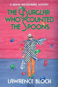Title: The Burglar Who Counted the Spoons (Bernie Rhodenbarr Series #11), Author: Lawrence Block