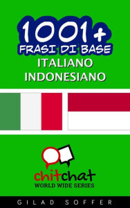 Title: 1001+ Frasi di Base Italiano - Indonesiano, Author: Gilad Soffer