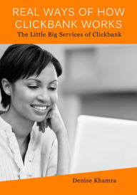 Title: Real Ways of How Clickbank Works, Author: Denise Khamra