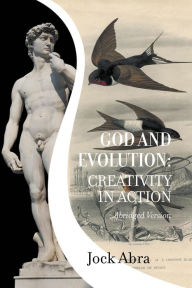 Title: God and Evolution: Creativity In Action, Author: Jock Abra