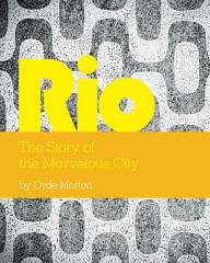 Title: Rio The Story of the Marvelous City, Author: Orde Morton