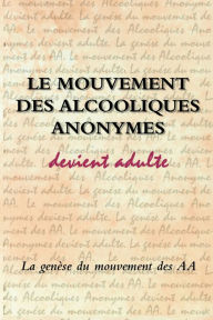 Title: Le Mouvement Des Alcooliques Anonymes, Author: A.A. World Services