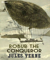 Title: Robur the Conqueror, Author: Jules Verne