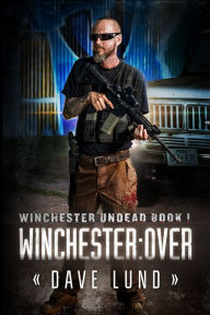 Title: Winchester: Over (Winchester Undead Book 1), Author: Dave Lund