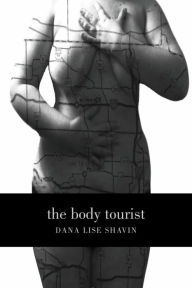 Title: The Body Tourist, Author: Dana Lise Shavin