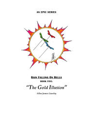 Title: The Gold Illusion, Author: Allen Gourley