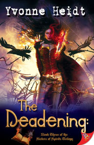 Title: The Deadening (Sisters of Spirits Trilogy Series #3), Author: Yvonne Heidt