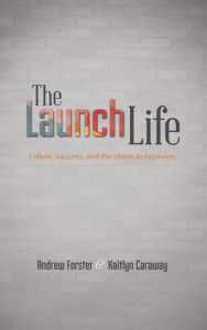 Title: The Launch Life, Author: Andrew Forster