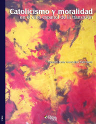 Title: Catolicismo y moralidad en el cine español de la transición, Author: Manuel Jesús González Manrique