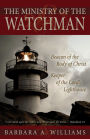 The Ministry Of The Watchman: Beacon to the Body of Christ, Keeper of the Lord's Lighthouse