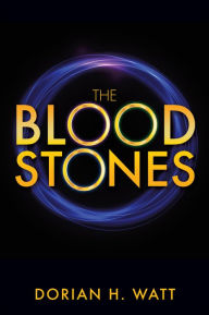 Title: The Bloodstones, Author: Dorian H. Watt