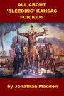 All about 'Bleeding' Kansas for Kids