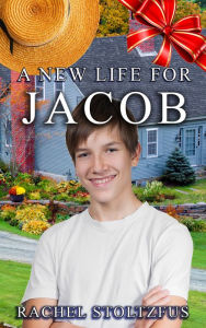 Title: A Lancaster Amish Life for Jacob, Author: Rachel Stoltzfus