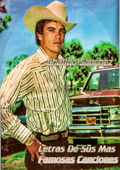Chalino Sanchez - Letras de sus mas famosas canciones