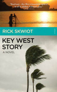 Title: Key West Story, Author: Rick Skwiot