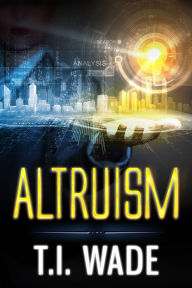 Title: Altruism, Author: T I WADE